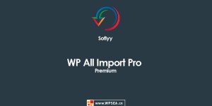 wordpress轻松导入XML、CSV文件高级版插件Soflyy WP All Import Pro Premium v4.7.8