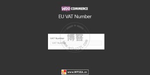 WooCommerce EU VAT Number v2.8.3商店欧盟增值税号插件