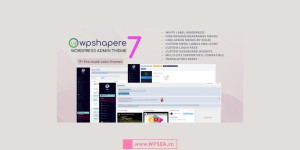 下载中文版 WPShapere v7.0.6多站点 WordPress Admin 管理员自定义后台界面插件